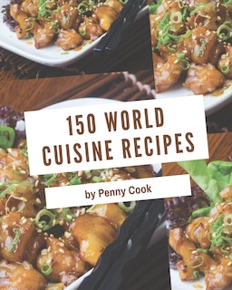 Front cover_150 World Cuisine Recipes