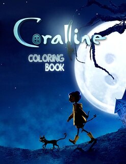 Coraline Coloring Book: New 2021 Fantastic Coraline Coloring Books For Adults, Tweens (book For Adults & Teens)