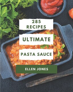 Front cover_285 Ultimate Pasta Sauce Recipes