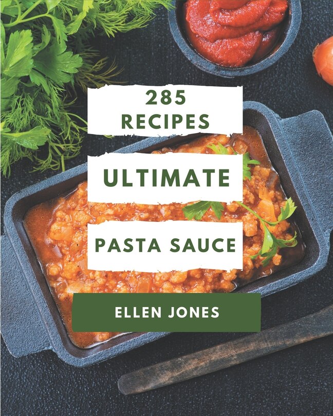 Front cover_285 Ultimate Pasta Sauce Recipes