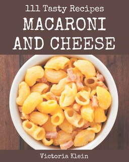 Front cover_111 Tasty Macaroni and Cheese Recipes