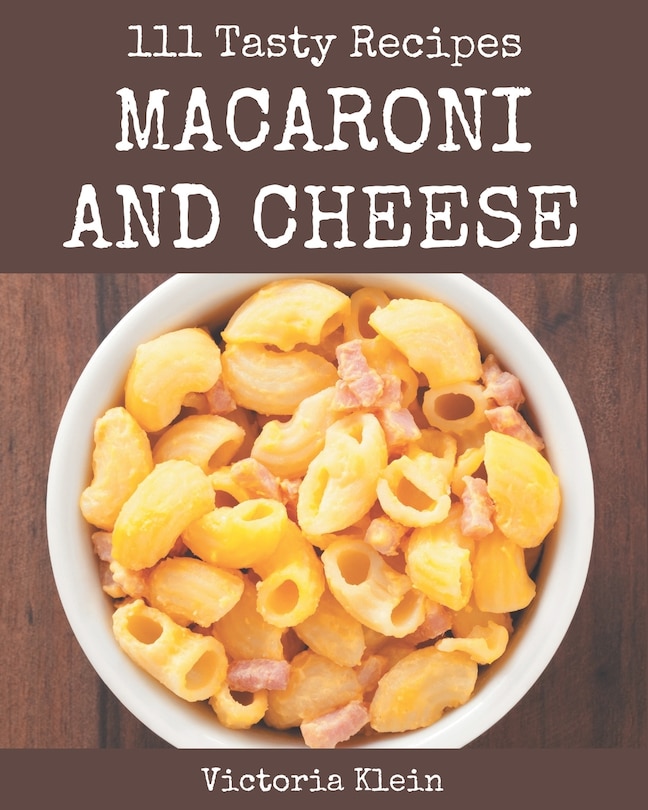Front cover_111 Tasty Macaroni and Cheese Recipes