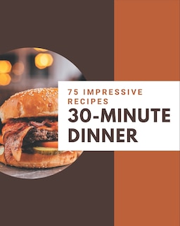 Couverture_75 Impressive 30-Minute Dinner Recipes
