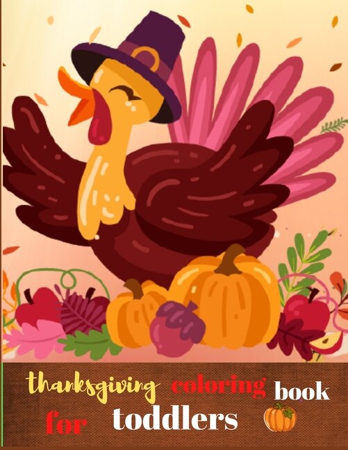 Thanksgiving coloring book for toddlers: Fun and Easy Thanksgiving Coloring Pages for Kids, Toddlers, and Preschoolers