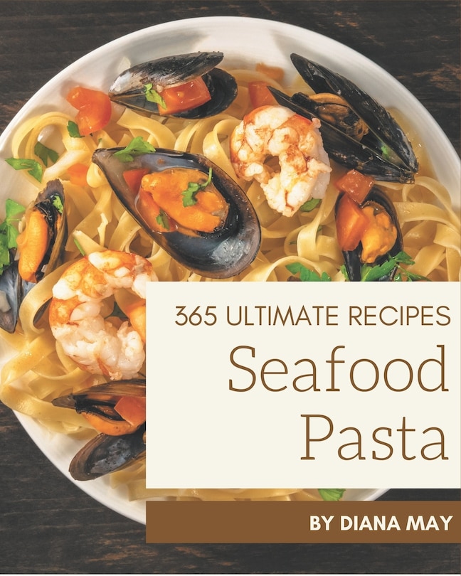 Front cover_365 Ultimate Seafood Pasta Recipes