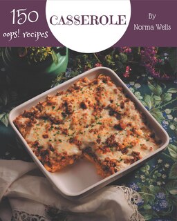 Couverture_Oops! 150 Casserole Recipes