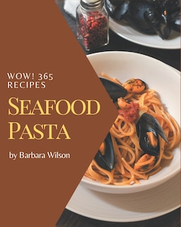Front cover_Wow! 365 Seafood Pasta Recipes