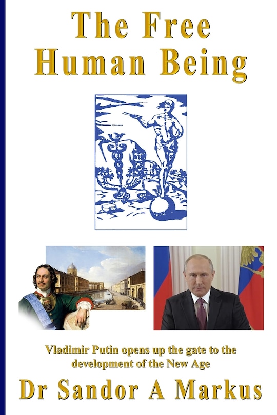 The Free Human Being: Vladimir Putin Opens Up The Gate To The Development Of The New Age