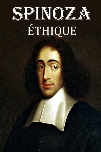 Ethique: édition complète et annotée