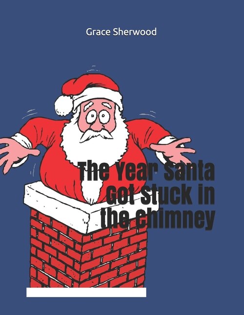 Couverture_The Year Santa Got Stuck in the Chimney