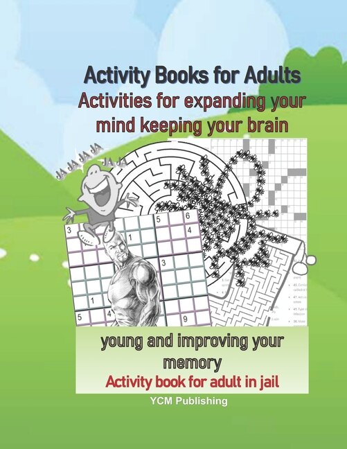 Front cover_Activity Books for Adults Activities for expanding your mind keeping your brain young and improving your memory Activity book for adult in jail