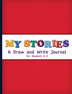 My Stories: A Draw And Write Journal For Students K-2: Primary Composition Half Page Lined Paper with Drawing Space (8.5 x 11 Notebook) - Learn To Write and Draw Journal (Journals for Kids) - Create a Story Format