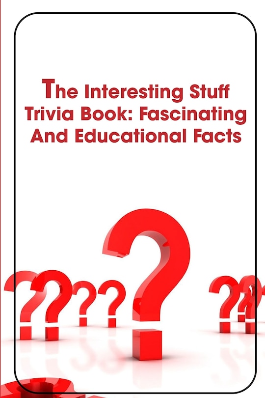 Couverture_The Interesting Stuff Trivia Book Fascinating And Educational Facts