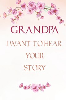 Front cover_Grandpa I want to Hear Your Story