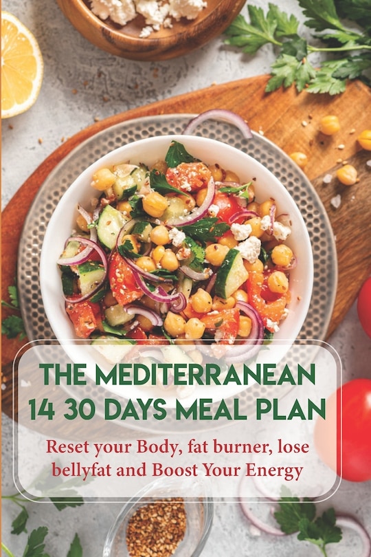 Couverture_The Mediterranean Diet 14 30 Days Meal Plan Reset Your Body, Fat Burner, Lose Belly Fat And Boost Your Energy