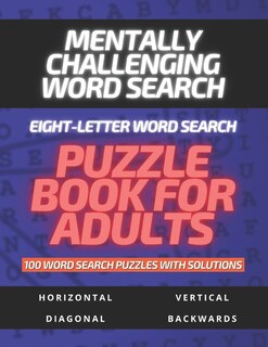 Front cover_Mentally Challenging Eight-Letter Word Search Puzzle Book for Adults 100 Word Search Puzzles with Solutions