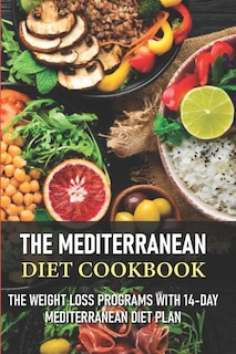 Front cover_The Mediterranean Diet Cookbook The Weight Loss Programs With 14-day Mediterranean Diet Plan