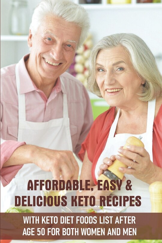 Couverture_Affordable, Easy & Delicious Keto Recipes With Keto Diet Foods List After Age 50 For Both Women And Men