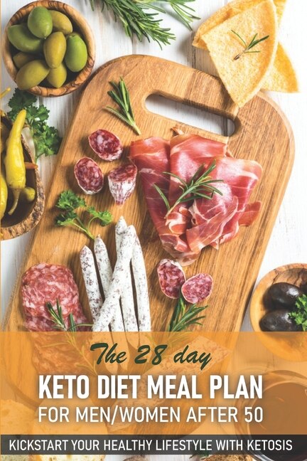 Front cover_The 28 Day Keto Diet Meal Plan For Menwomen After 50 Kickstart Your Healthy Lifestyle With Ketosis