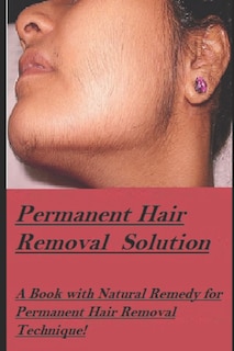 Permanent Hair Removal Solution: Get rid of Unwanted hair Permanently!