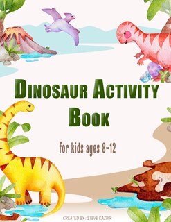 Dinosaur Activity Book For Kids Ages 8-12: dinosaur coloring books 2 3 4 5 8 12 - dinosaur maze book for kids 6-10 - spot the difference books for kids 4 6 7 9 12 - dinosaur connect the dots books for kids - word search for kids ages 4-8 small
