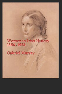 Front cover_Women in Irish History;1864 -1984