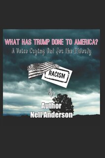 What Has Trump Done to America?: A Voice Crying Out for the Elderly