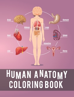 Human Anatomy Coloring Book: Unique Coloring Activity Book for medical school kids and adults