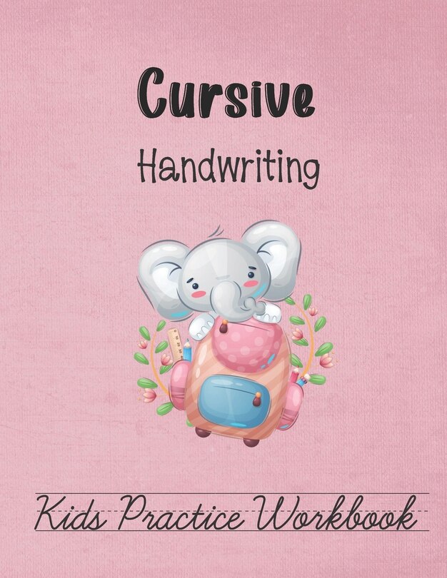 Front cover_Cursive Handwriting, Kids Practice Workbook
