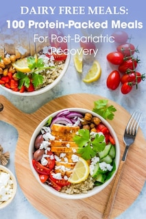 Couverture_Dairy Free Meals 100 Protein-packed Meals For Post-bariatric Recovery