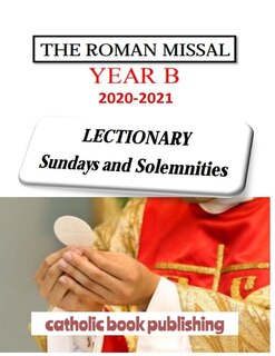 The Roman Missal 2021 Year B Lectionary Sundays And Solemnities: Liturgical Mass Readings