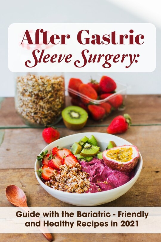 Front cover_After Gastric Sleeve Surgery Guide With The Bariatric - Friendly And Healthy Recipes In 2021