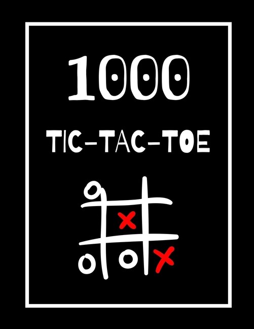 1000 Tic-tac-toe: Classic Activity Book For Seniors, Adults And Kids; Ideal For A Gift! Paper Game Book, Puzzle Activ