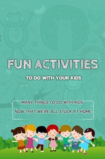 Front cover_Fun Activities To Do With Your Kids