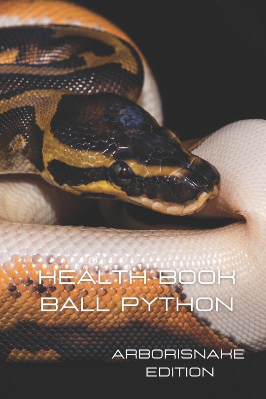 Indigo Ball Python Health Book Ball Python: 200 Pages Hq Book By Arborisnake Edition, ('tp ...