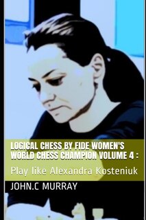 Front cover_Logical Chess by Fide Women's World Chess Champion volume 4