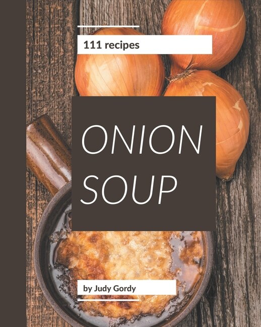 Front cover_111 Onion Soup Recipes