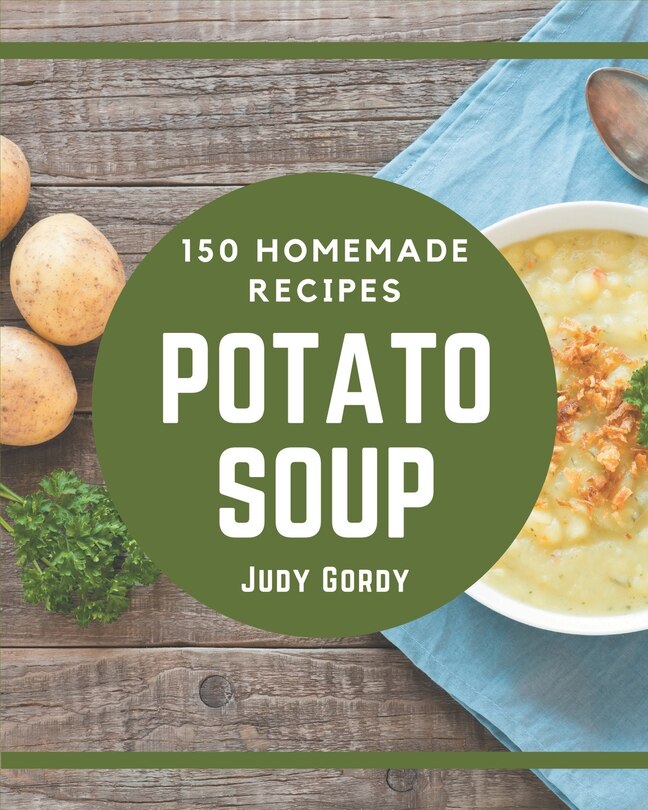 Front cover_150 Homemade Potato Soup Recipes