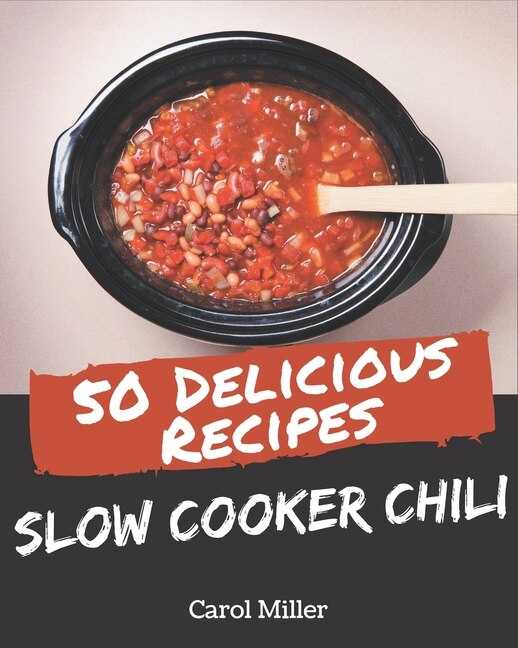 Front cover_50 Delicious Slow Cooker Chili Recipes