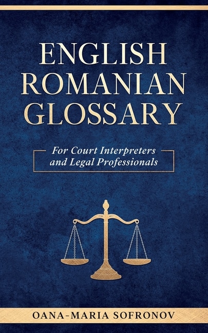 English - Romanian Glossary for Court Interpreters and Legal Professionals