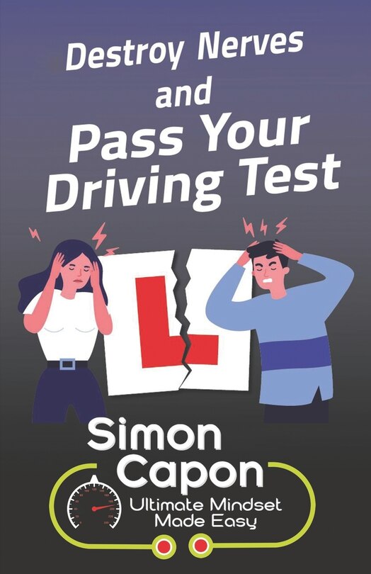 Front cover_Destroy Your Nerves and Pass Your Driving Test
