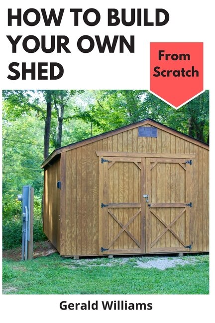 Front cover_How To Build Your Own Shed From Scratch