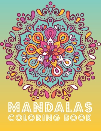 Mandalas Coloring Book: 60 Mandalas - An assortment of stress relieving, and Relaxation for adults