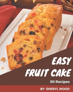 Front cover_50 Easy Fruit Cake Recipes