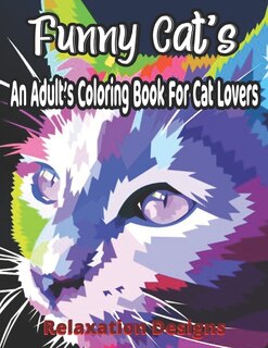 Couverture_Funny Cat's An Adult's Coloring Book For Cat Lovers Relaxation Designs