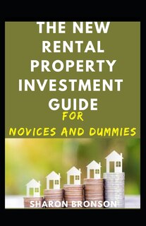 Front cover_The New Rental Property Investment Guide For Novices And Dummies