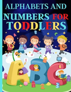 Front cover_Alphabets And Numbers For Toddlers