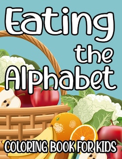 Front cover_Eating The Alphabet Coloring Book For Kids