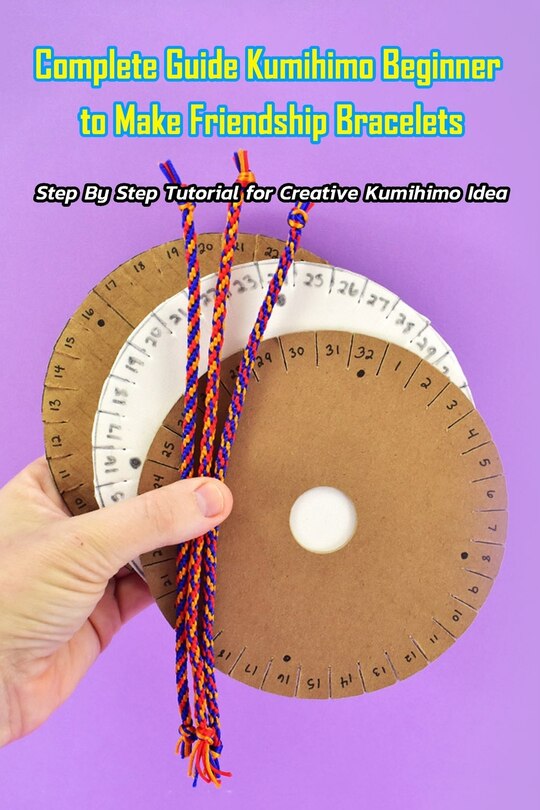 Front cover_Complete Guide Kumihimo Beginner to Make Friendship Bracelets