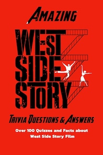 Amazing 'West Side Story' Trivia Questions & Answers: Over 100 Quizzes and Facts about 'West Side Story' Film: Facts about West Side Story